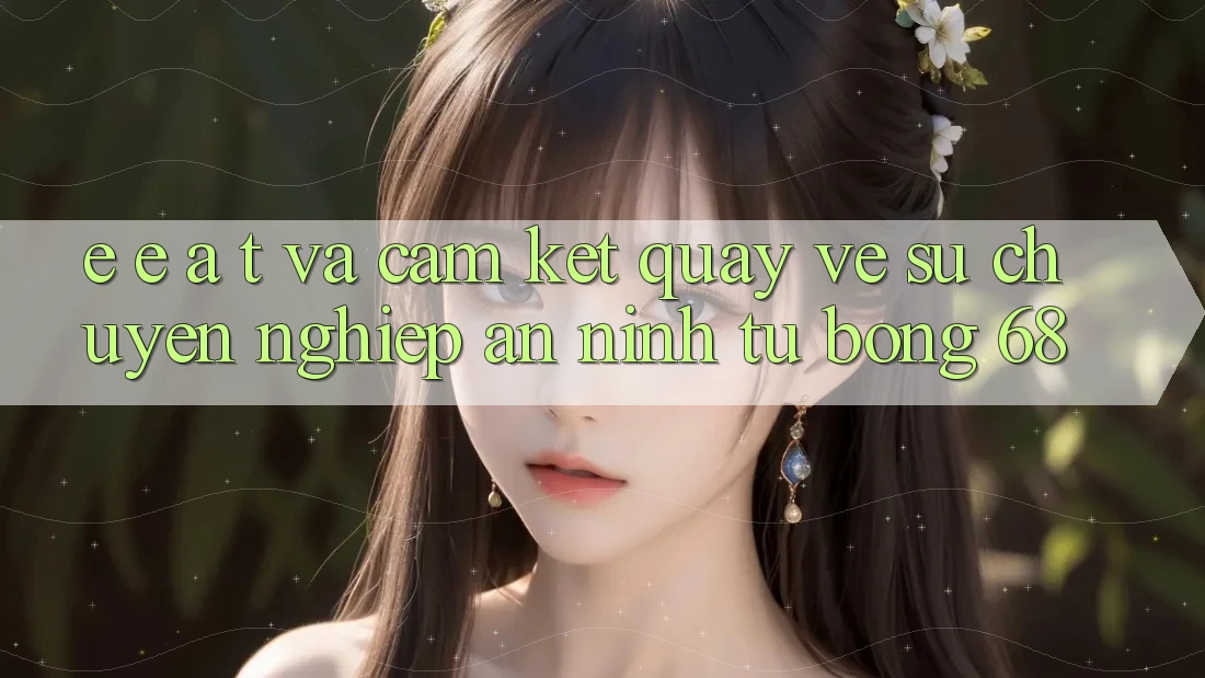 E-E-A-T và Cam Kết Quay về Sự Chuyên nghiệp, An ninh Từ bong 68 E-E-A-T và Cam Kết Quay về Sự Chuyên nghiệp, An ninh Từ bong 68