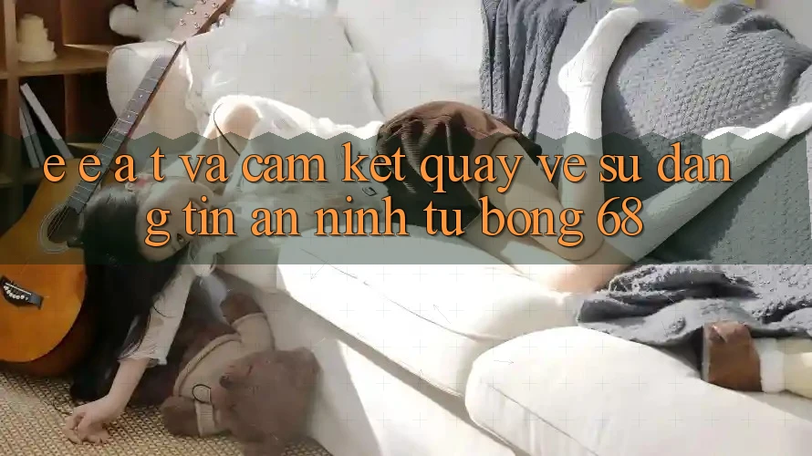 E-E-A-T và Cam Kết Quay về Sự Đáng tin, An ninh Từ bong 68 E-E-A-T và Cam Kết Quay về Sự Đáng tin, An ninh Từ bong 68