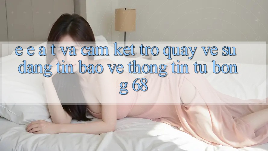E-E-A-T và Cam Kết Trở quay về Sự Đáng tin, Bảo vệ thông tin Từ bong 68 E-E-A-T và Cam Kết Trở quay về Sự Đáng tin, Bảo vệ thông tin Từ bong 68