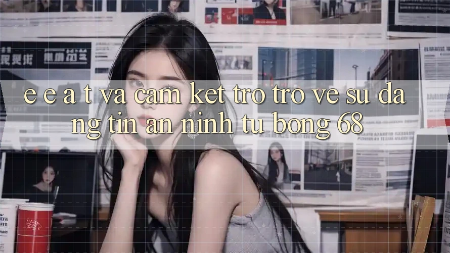 E-E-A-T và Cam Kết Trở trở về Sự Đáng tin, An ninh Từ bong 68
