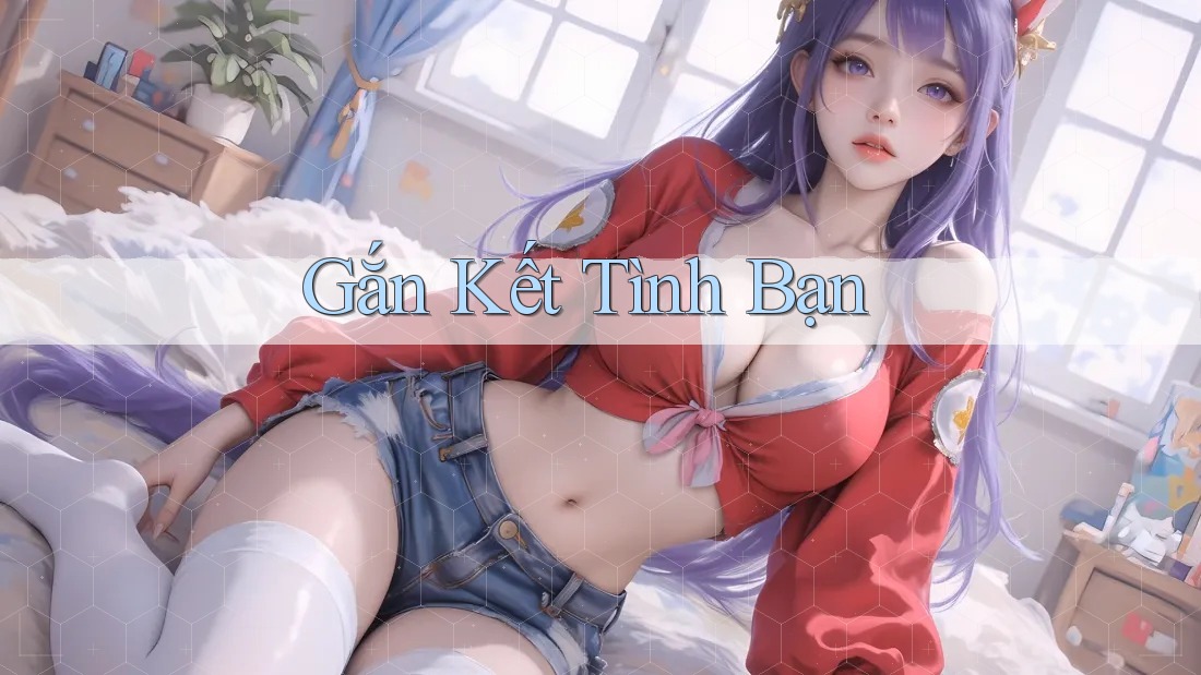 Gắn Kết Tình Bạn Gắn Kết Tình Bạn