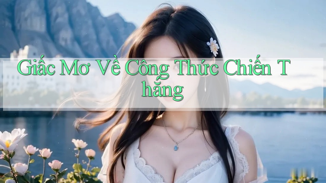 Giấc Mơ Về Công Thức Chiến Thắng