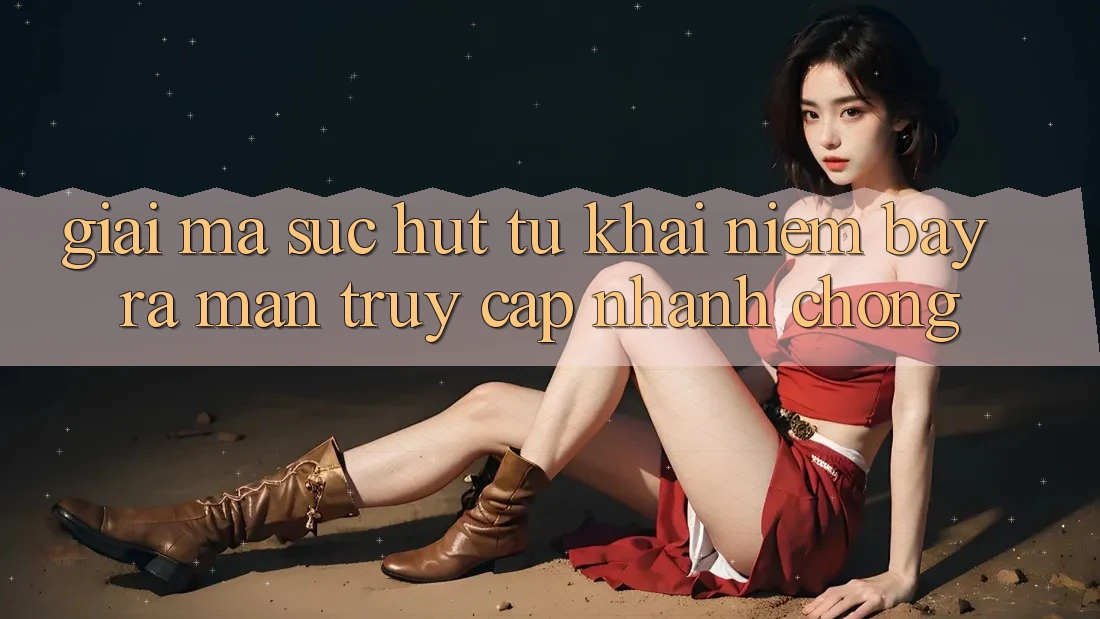 Giải Mã Sức Hút Từ Khái Niệm “Bày ra màn Truy Cập Nhanh chóng” Giải Mã Sức Hút Từ Khái Niệm “Bày ra màn Truy Cập Nhanh chóng”