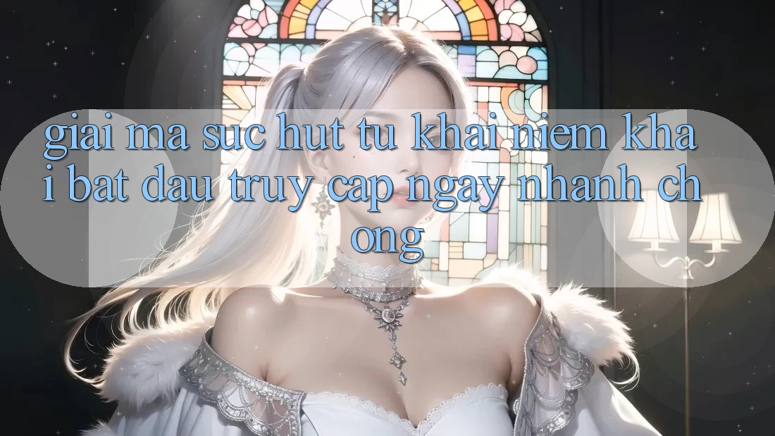 Giải Mã Sức Hút Từ Khái Niệm “Khai bắt đầu Truy Cập Ngay Nhanh chóng” Giải Mã Sức Hút Từ Khái Niệm “Khai bắt đầu Truy Cập Ngay Nhanh chóng”