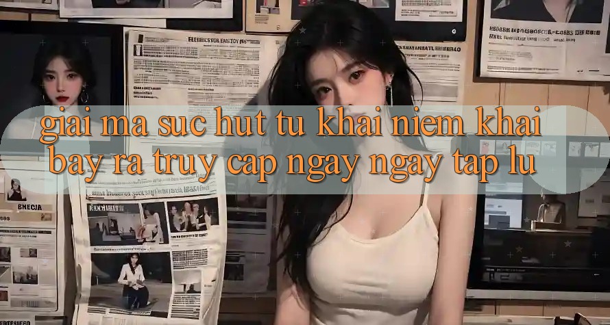 Giải Mã Sức Hút Từ Khái Niệm “Khai bày ra Truy Cập Ngay Ngay tắp lự” Giải Mã Sức Hút Từ Khái Niệm “Khai bày ra Truy Cập Ngay Ngay tắp lự”