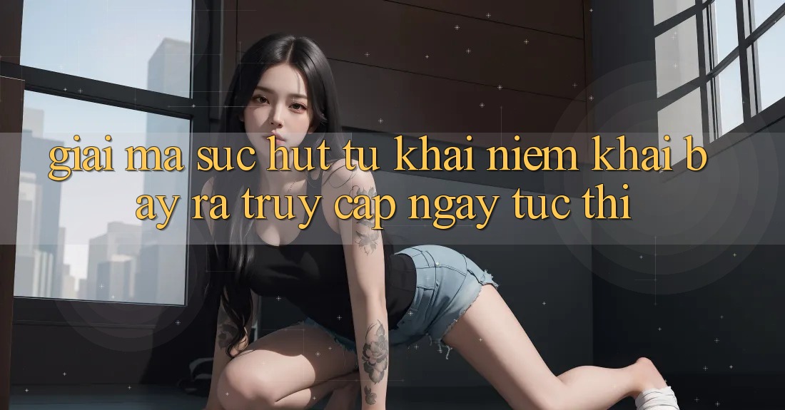 Giải Mã Sức Hút Từ Khái Niệm “Khai bày ra Truy Cập Ngay Tức thì” Giải Mã Sức Hút Từ Khái Niệm “Khai bày ra Truy Cập Ngay Tức thì”