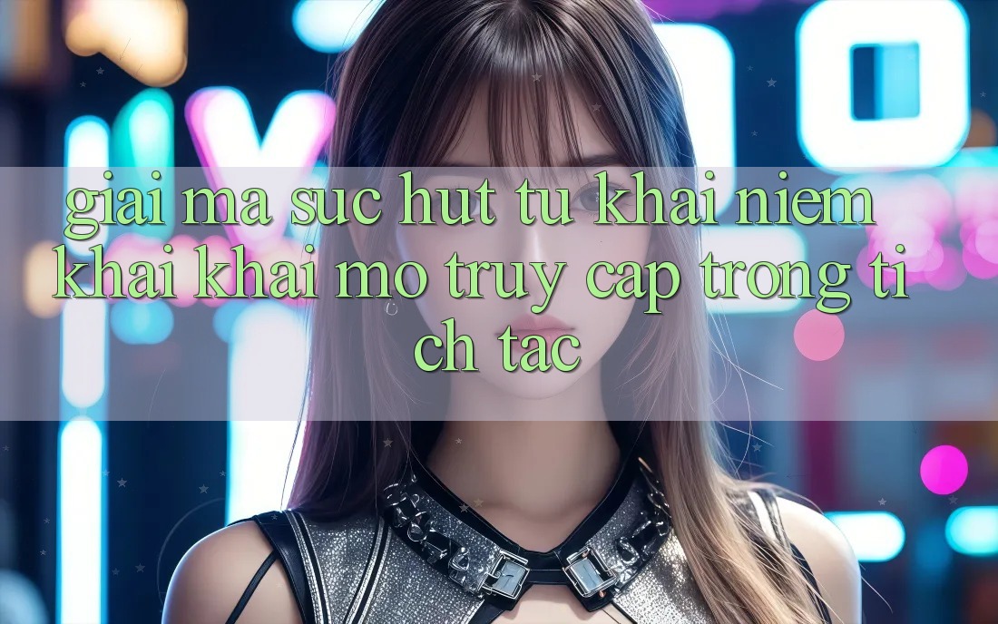 Giải Mã Sức Hút Từ Khái Niệm “Khai khai mở Truy Cập Trong tích tắc” Giải Mã Sức Hút Từ Khái Niệm “Khai khai mở Truy Cập Trong tích tắc”
