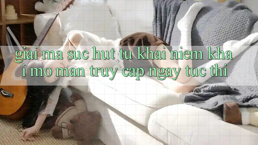 Giải Mã Sức Hút Từ Khái Niệm “Khai mở màn Truy Cập Ngay Tức thì” Giải Mã Sức Hút Từ Khái Niệm “Khai mở màn Truy Cập Ngay Tức thì”