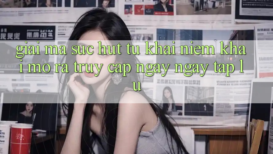 Giải Mã Sức Hút Từ Khái Niệm “Khai mở ra Truy Cập Ngay Ngay tắp lự” Giải Mã Sức Hút Từ Khái Niệm “Khai mở ra Truy Cập Ngay Ngay tắp lự”
