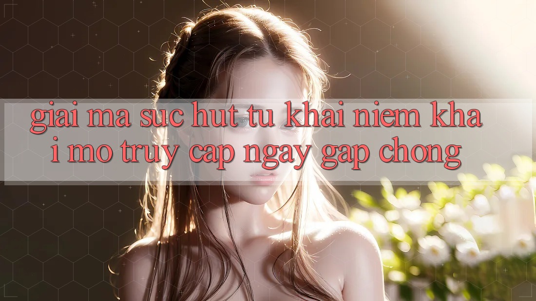 Giải Mã Sức Hút Từ Khái Niệm “Khai mở Truy Cập Ngay Gấp chóng” Giải Mã Sức Hút Từ Khái Niệm “Khai mở Truy Cập Ngay Gấp chóng”