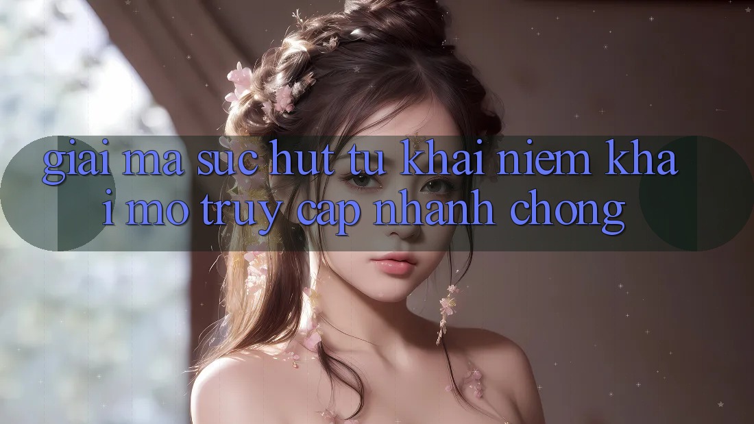 Giải Mã Sức Hút Từ Khái Niệm “Khai mở Truy Cập Nhanh chóng”