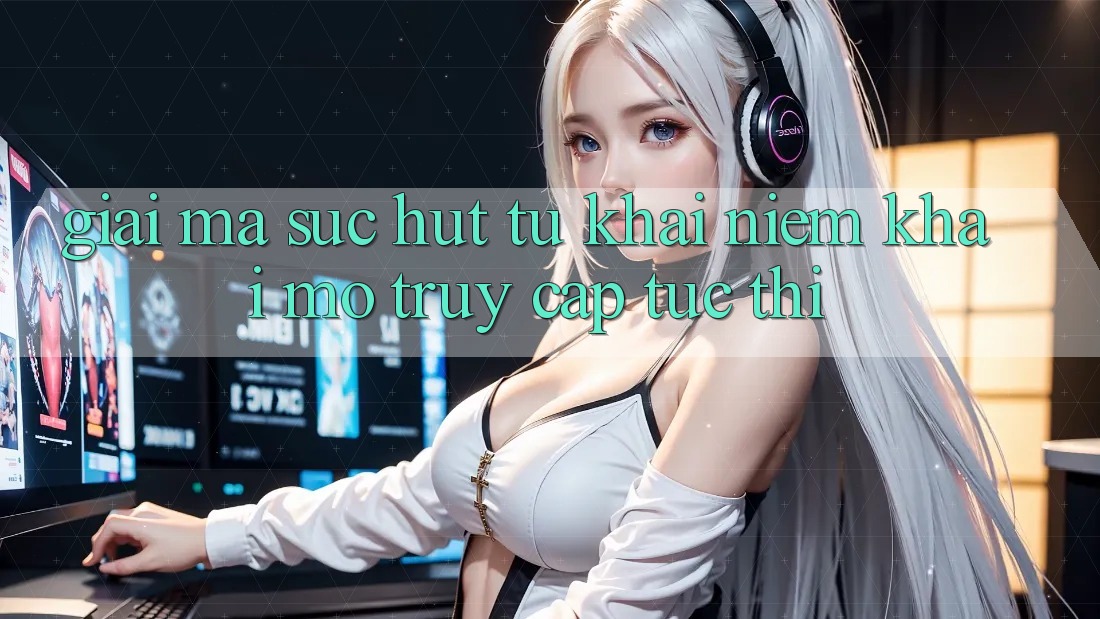Giải Mã Sức Hút Từ Khái Niệm “Khai mở Truy Cập Tức thì” Giải Mã Sức Hút Từ Khái Niệm “Khai mở Truy Cập Tức thì”