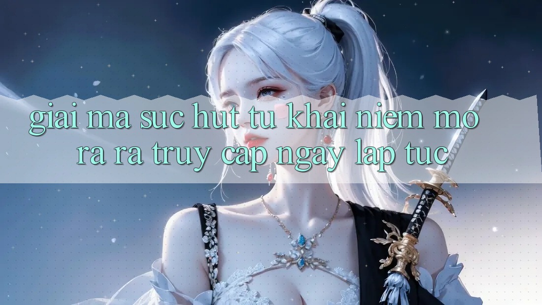 Giải Mã Sức Hút Từ Khái Niệm “Mở ra ra Truy Cập Ngay Lập Tức” Giải Mã Sức Hút Từ Khái Niệm “Mở ra ra Truy Cập Ngay Lập Tức”