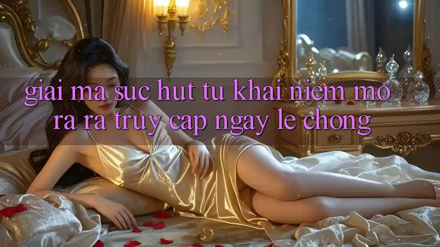 Giải Mã Sức Hút Từ Khái Niệm “Mở ra ra Truy Cập Ngay Lẹ chóng” Giải Mã Sức Hút Từ Khái Niệm “Mở ra ra Truy Cập Ngay Lẹ chóng”