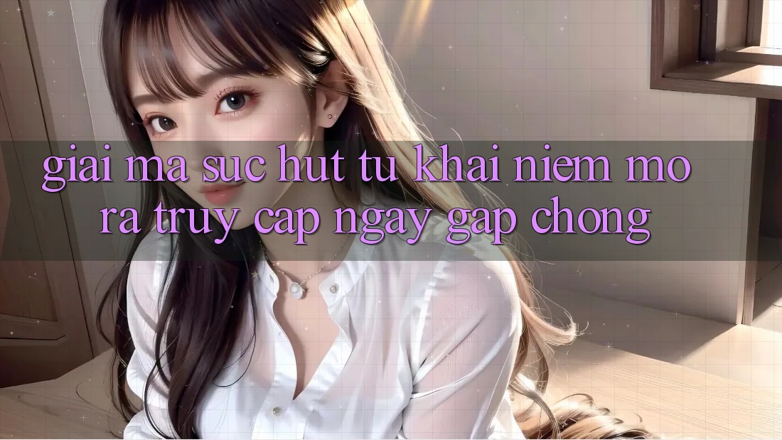 Giải Mã Sức Hút Từ Khái Niệm “Mở ra Truy Cập Ngay Gấp chóng” Giải Mã Sức Hút Từ Khái Niệm “Mở ra Truy Cập Ngay Gấp chóng”