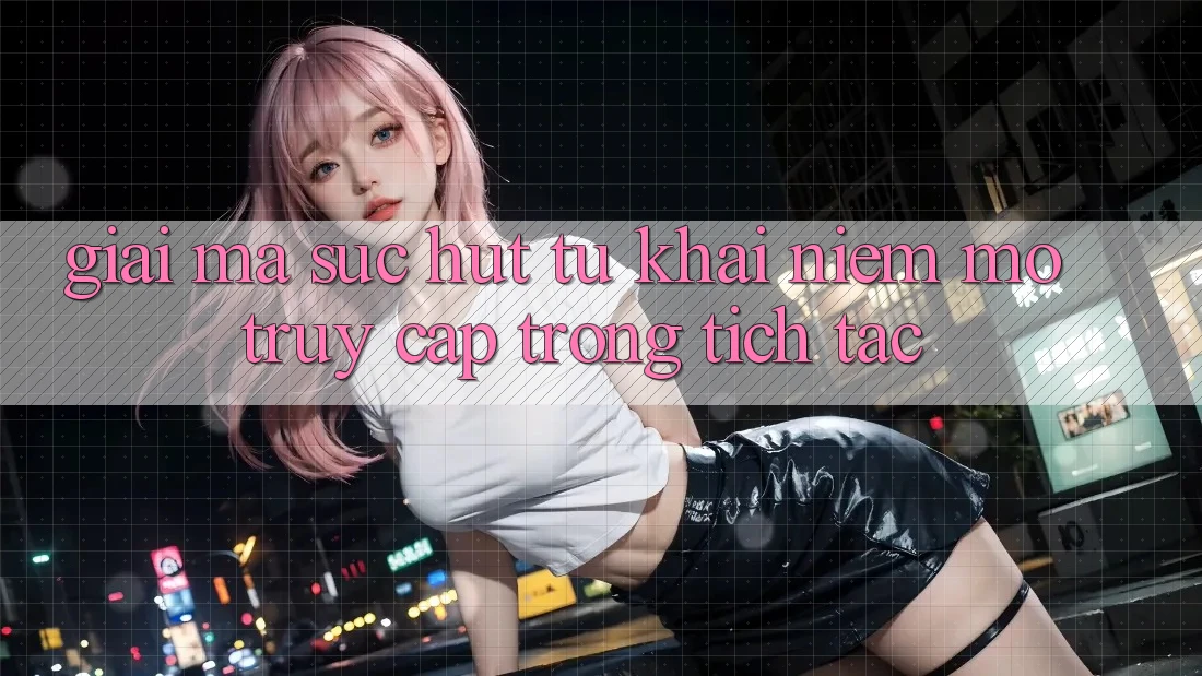 Giải Mã Sức Hút Từ Khái Niệm “Mở Truy Cập Trong tích tắc” Giải Mã Sức Hút Từ Khái Niệm “Mở Truy Cập Trong tích tắc”