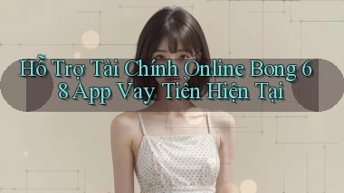 hỗ trợ tài chính online bong 68 app vay tiền hiện tại