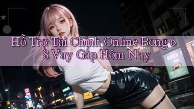 hỗ trợ tài chính online bong 68 vay gấp hôm nay