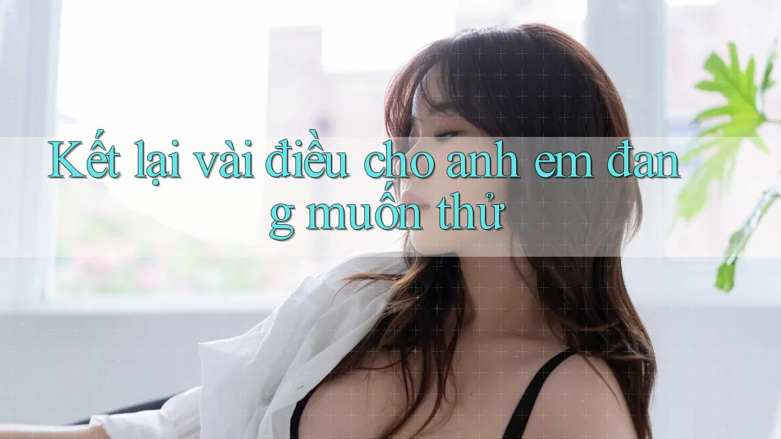 Kết lại vài điều cho anh em đang muốn thử Kết lại vài điều cho anh em đang muốn thử