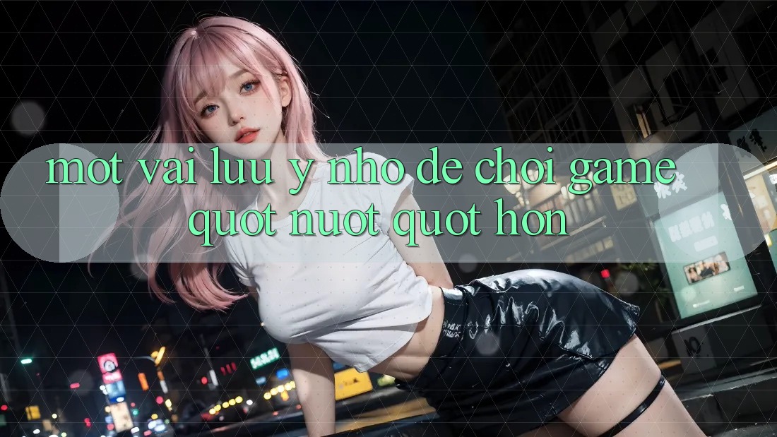 Một vài lưu ý nhỏ để chơi game " nuột" hơn Một vài lưu ý nhỏ để chơi game " nuột" hơn