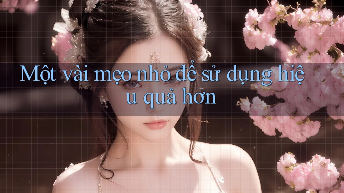 Một vài mẹo nhỏ để sử dụng hiệu quả hơn Một vài mẹo nhỏ để sử dụng hiệu quả hơn