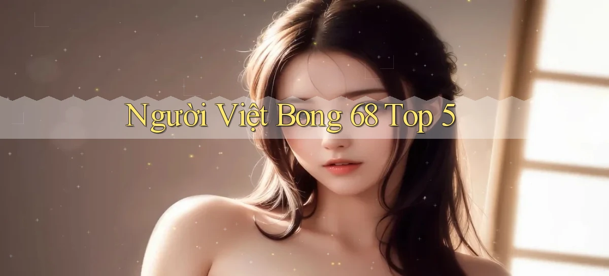 người việt bong 68 top 5