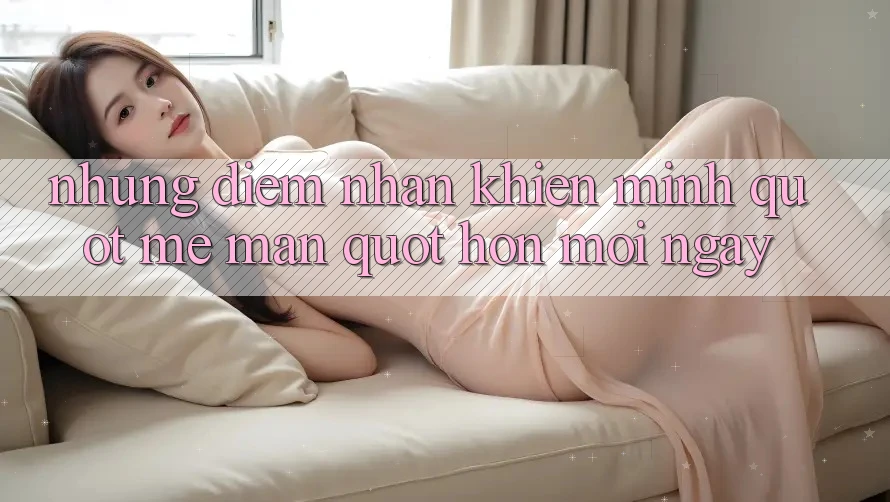 Những điểm nhấn khiến mình " mê mẩn" hơn mỗi ngày Những điểm nhấn khiến mình " mê mẩn" hơn mỗi ngày