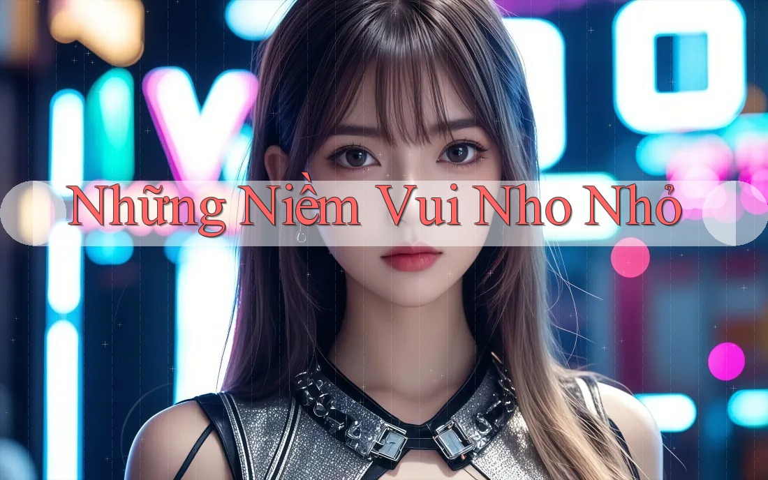 Những Niềm Vui Nho Nhỏ Những Niềm Vui Nho Nhỏ