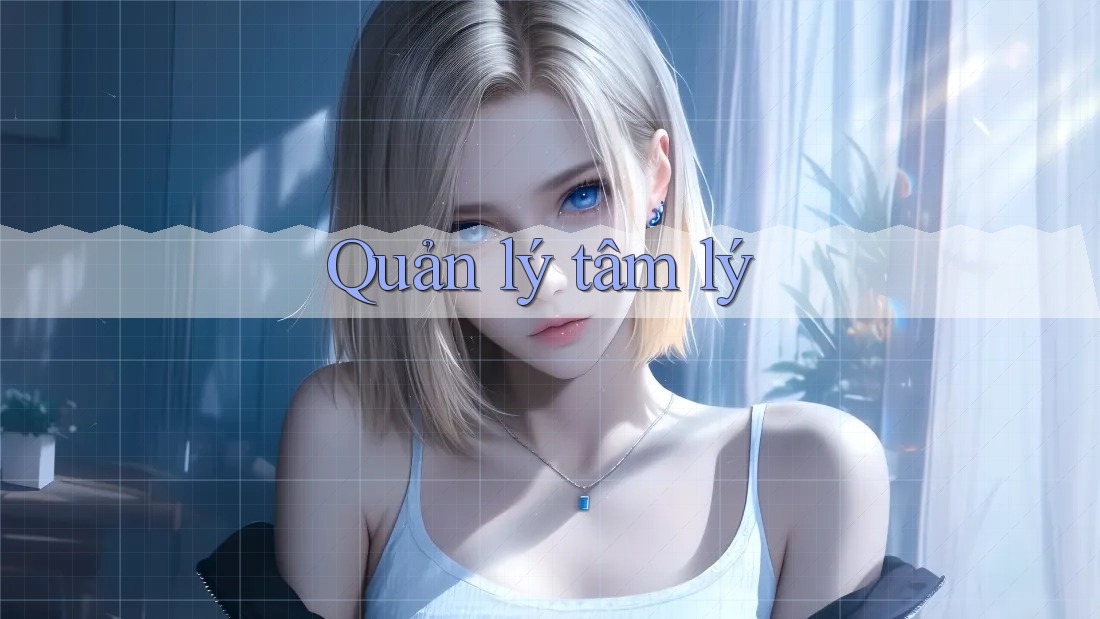 Quản Lý Tâm Lý Quản Lý Tâm Lý