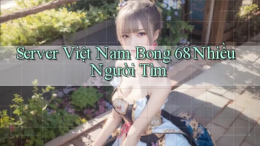 server việt nam bong 68 nhiều người tìm