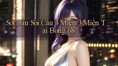soi cầu soi cầu 3 miền 3 miền tại bong 68