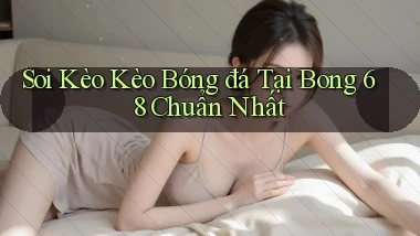 soi kèo kèo bóng đá tại bong 68 chuẩn nhất