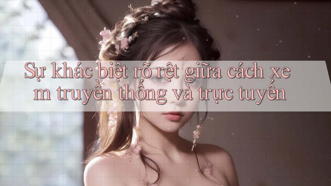 Sự khác biệt rõ rệt giữa cách xem truyền thống và trực tuyến Sự khác biệt rõ rệt giữa cách xem truyền thống và trực tuyến