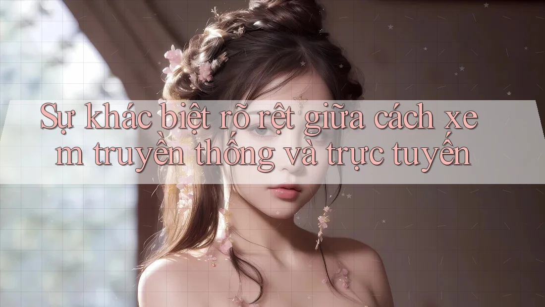 Sự khác biệt rõ rệt giữa cách xem truyền thống và trực tuyến Sự khác biệt rõ rệt giữa cách xem truyền thống và trực tuyến
