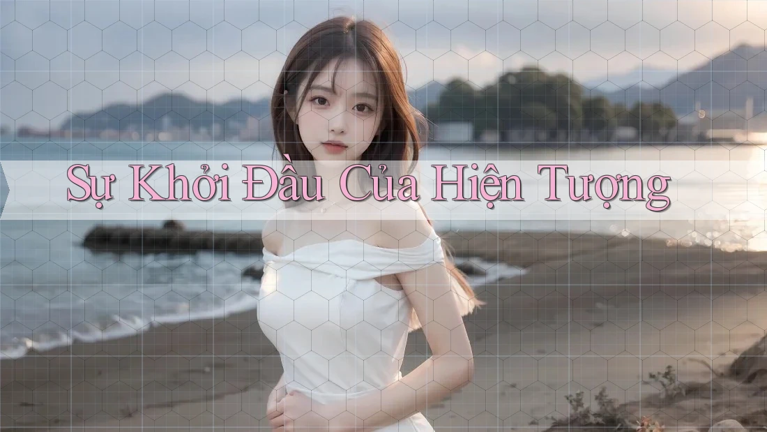 Sự Khởi Đầu Của Hiện Tượng Sự Khởi Đầu Của Hiện Tượng
