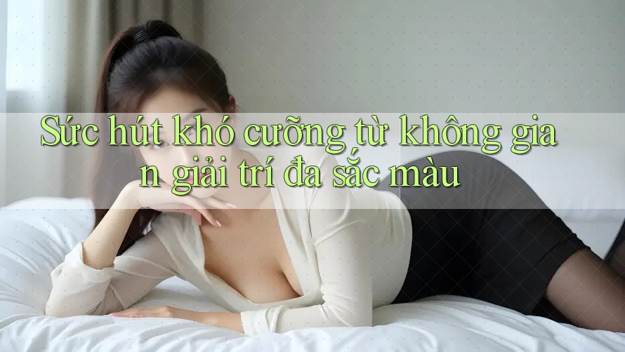 Sức hút khó cưỡng từ không gian giải trí đa sắc màu Sức hút khó cưỡng từ không gian giải trí đa sắc màu
