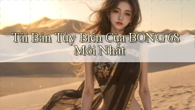tải bản tùy biến của bong 68 mới nhất