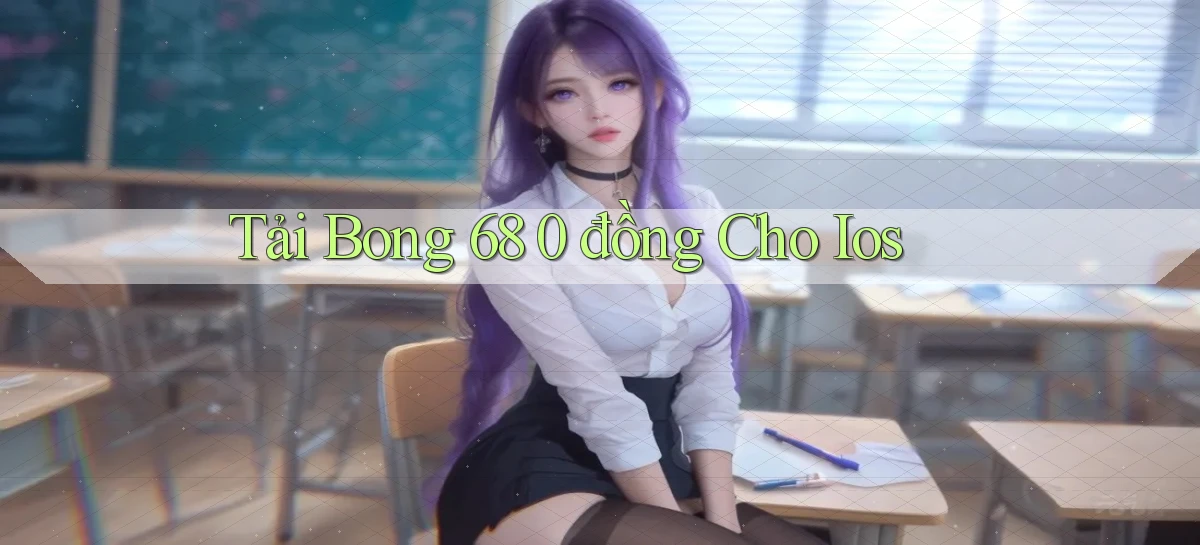 tải bong 68 0 đồng cho ios