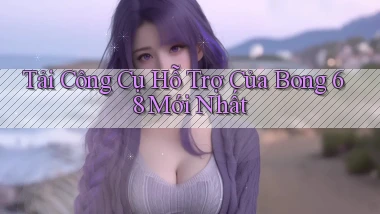 tải công cụ hỗ trợ của bong 68 mới nhất