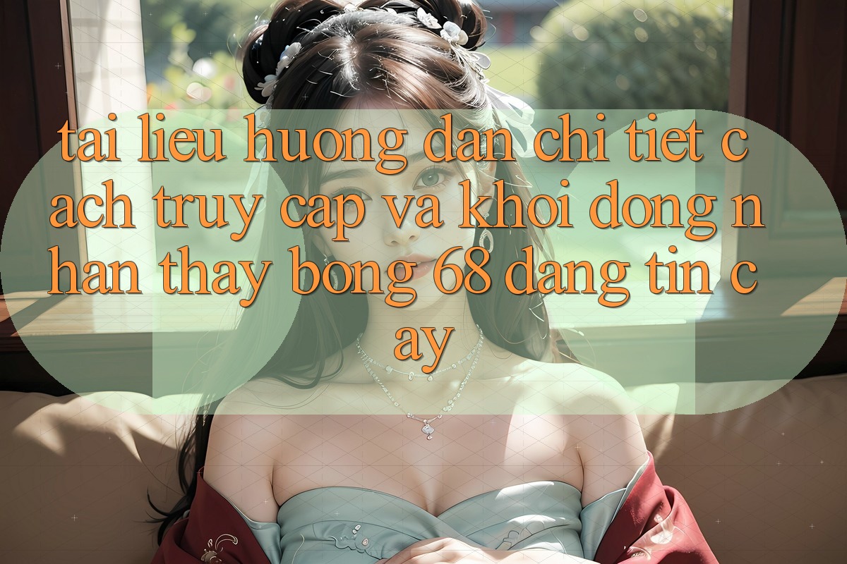 Tài liệu hướng dẫn Chi Tiết Cách Truy Cập Và Khởi động Nhận thấy bong 68 Đáng tin cậy Tài liệu hướng dẫn Chi Tiết Cách Truy Cập Và Khởi động Nhận thấy bong 68 Đáng tin cậy