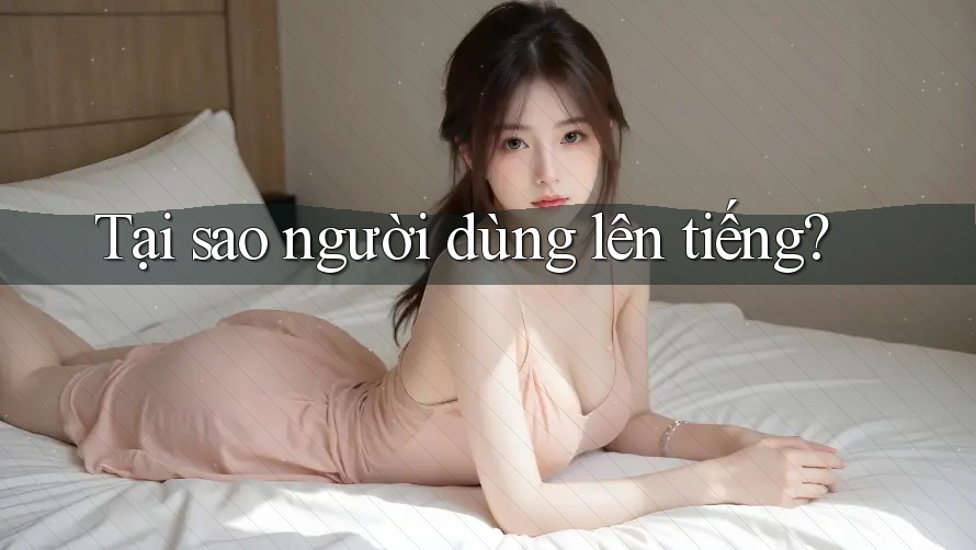 Tại sao người dùng lên tiếng?