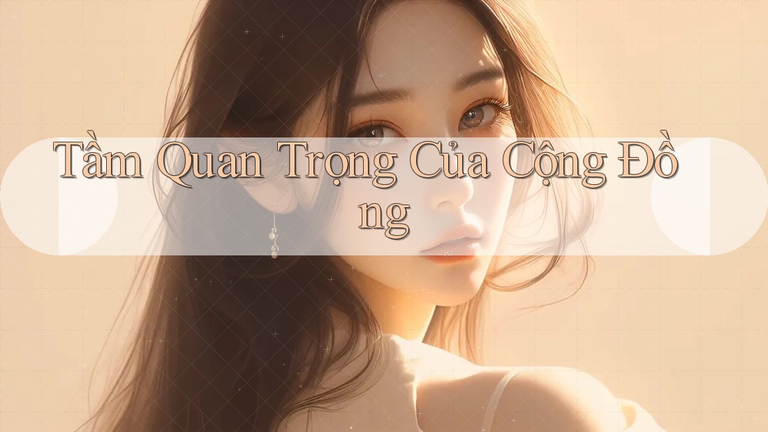 Tầm Quan Trọng Của Cộng Đồng Tầm Quan Trọng Của Cộng Đồng