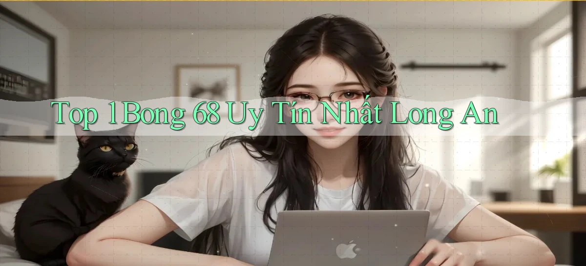 top 1 bong 68 uy tín nhất Long An